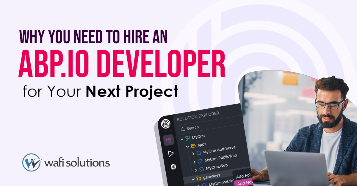 Why You Need To Hire an ABP.IO Developer for Your Next Project